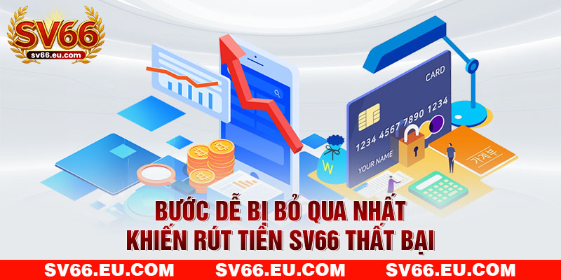 Bước dễ bị bỏ qua nhất khiến rút tiền SV66 thất bại Bước dễ bị bỏ qua nhất khiến rút tiền SV66 thất bại