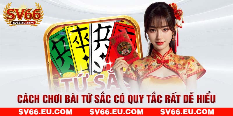 Cách chơi bài Tứ Sắc có quy tắc rất dễ hiểu