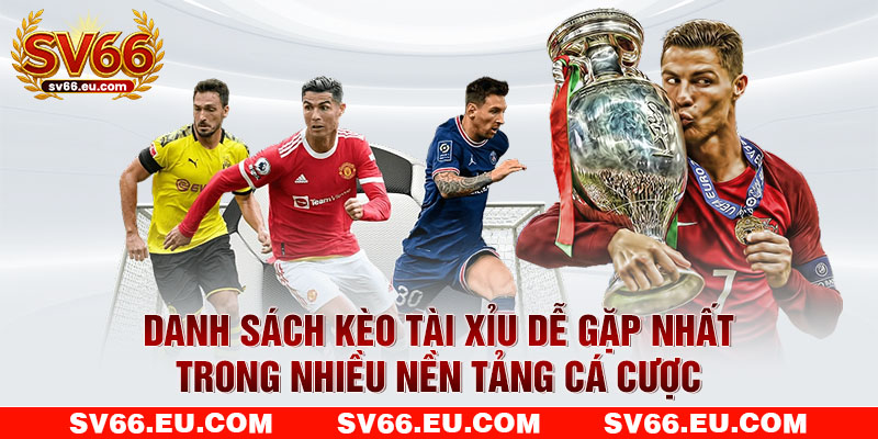 Danh sách kèo O/U dễ gặp nhất trong nhiều nền tảng cá cược