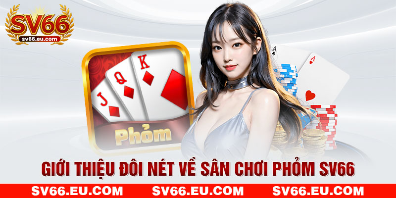 Giới thiệu đôi nét về sân chơi phỏm SV66 Giới thiệu đôi nét về sân chơi phỏm SV66