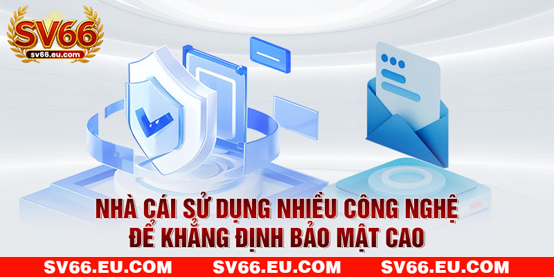 Nhà cái sử dụng nhiều công nghệ để khẳng định bảo mật cao