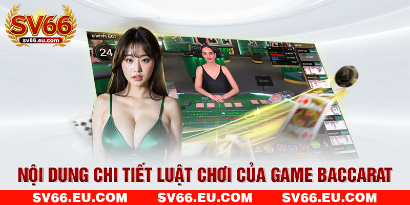 Nội dung chi tiết luật chơi của game Baccarat