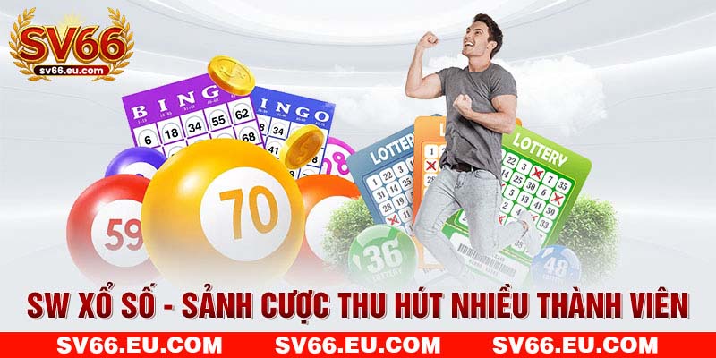 SW xổ số - Sảnh cược thu hút nhiều thành viên