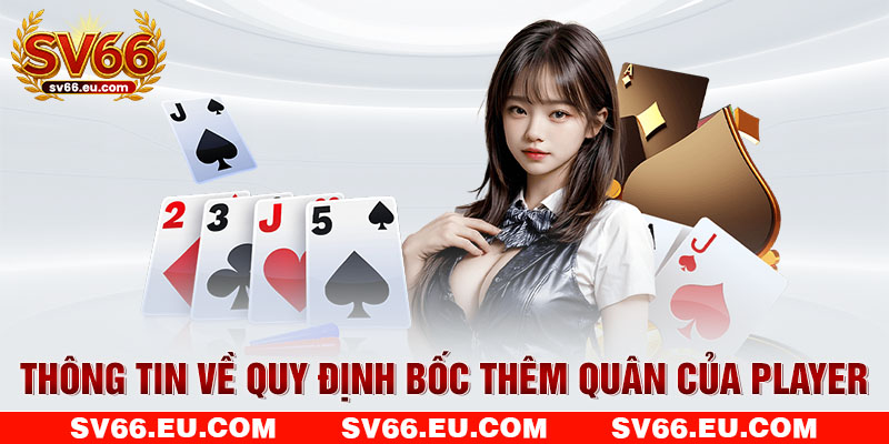 Thông tin về quy định bốc thêm quân của Player Thông tin về quy định bốc thêm quân của Player