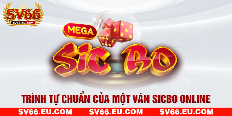 Trình tự chuẩn của một ván Sicbo online