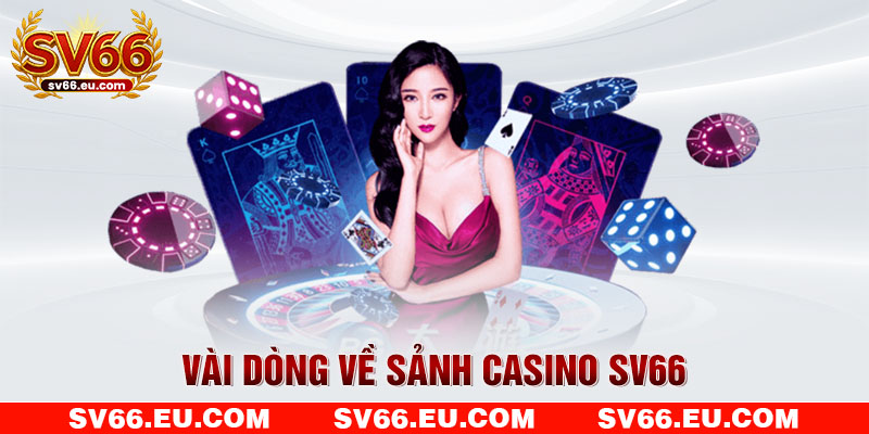 Vài dòng về sảnh casino SV66
